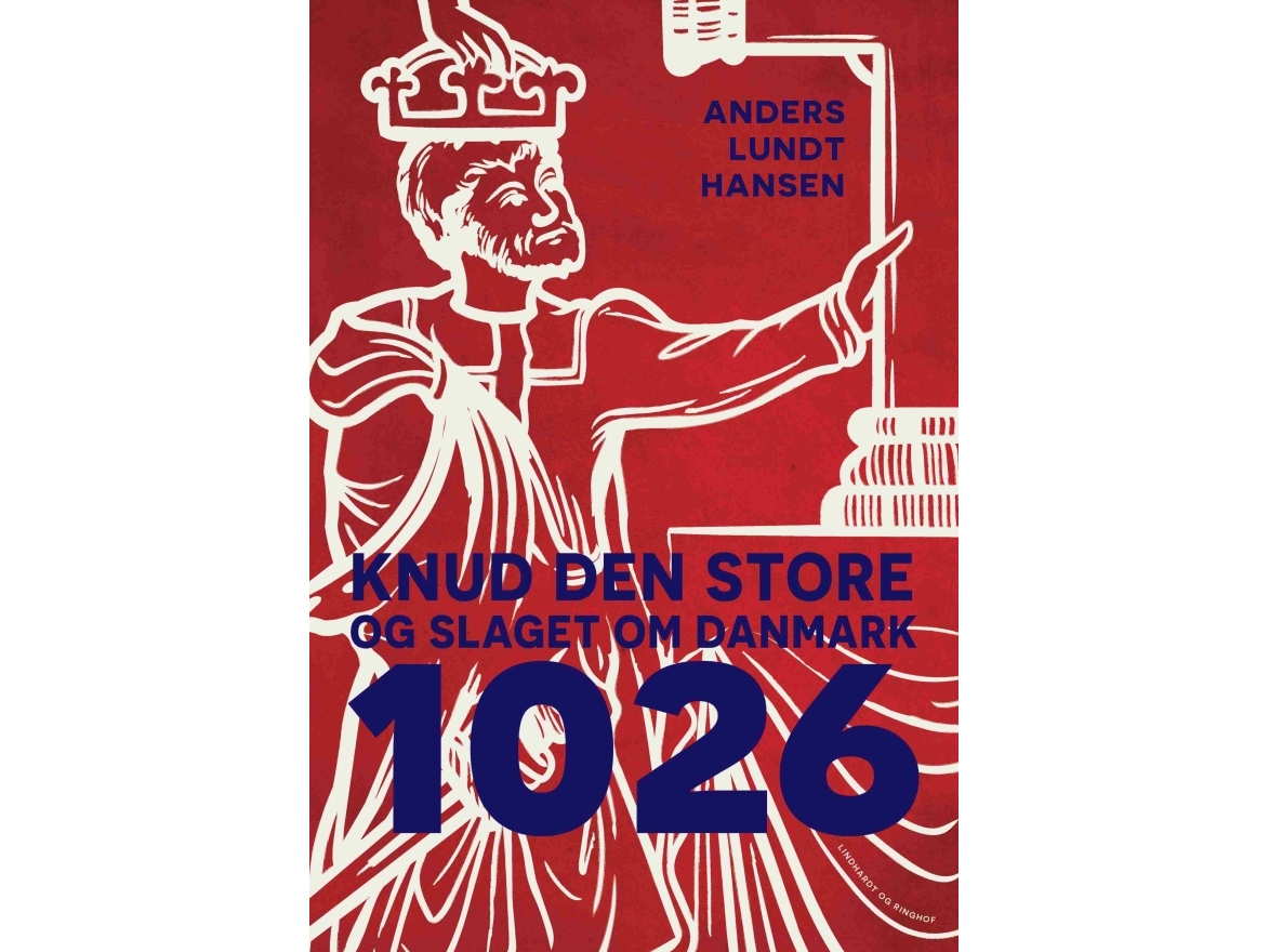 1026 - Knud Den Store Og Slaget Om Danmark | Anders Lundt Hansen