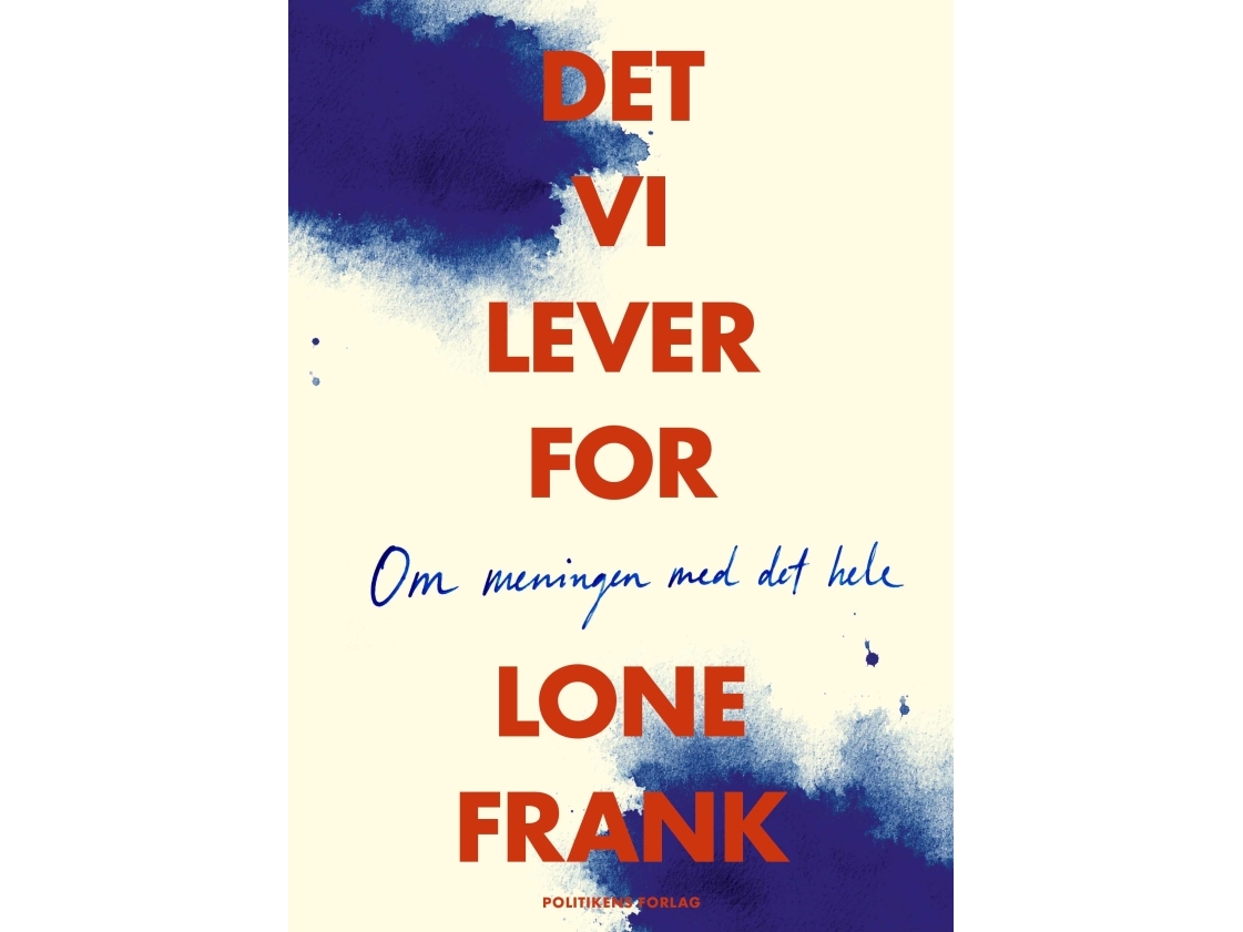 Det Vi Lever For - Om Meningen Med Det Hele | Lone Frank
