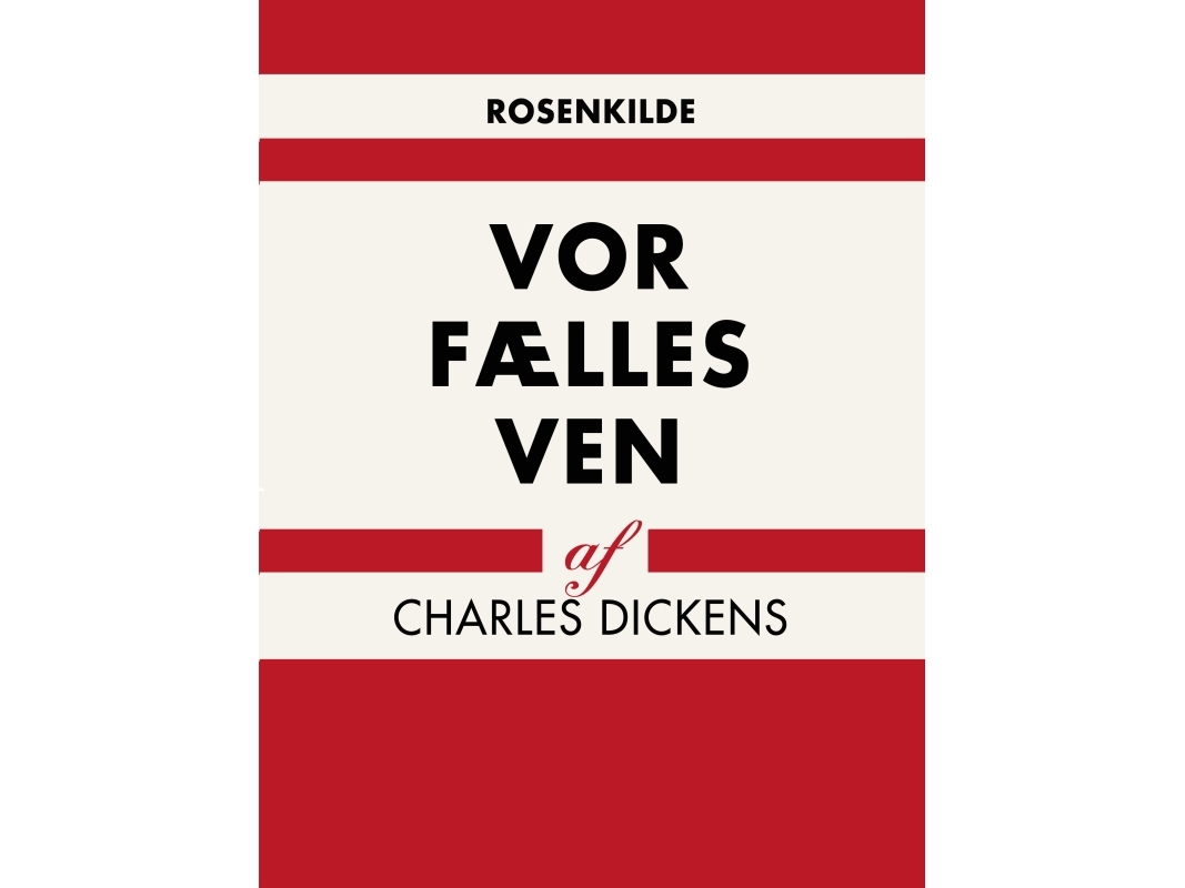 Vor Fælles Ven | Charles Dickens