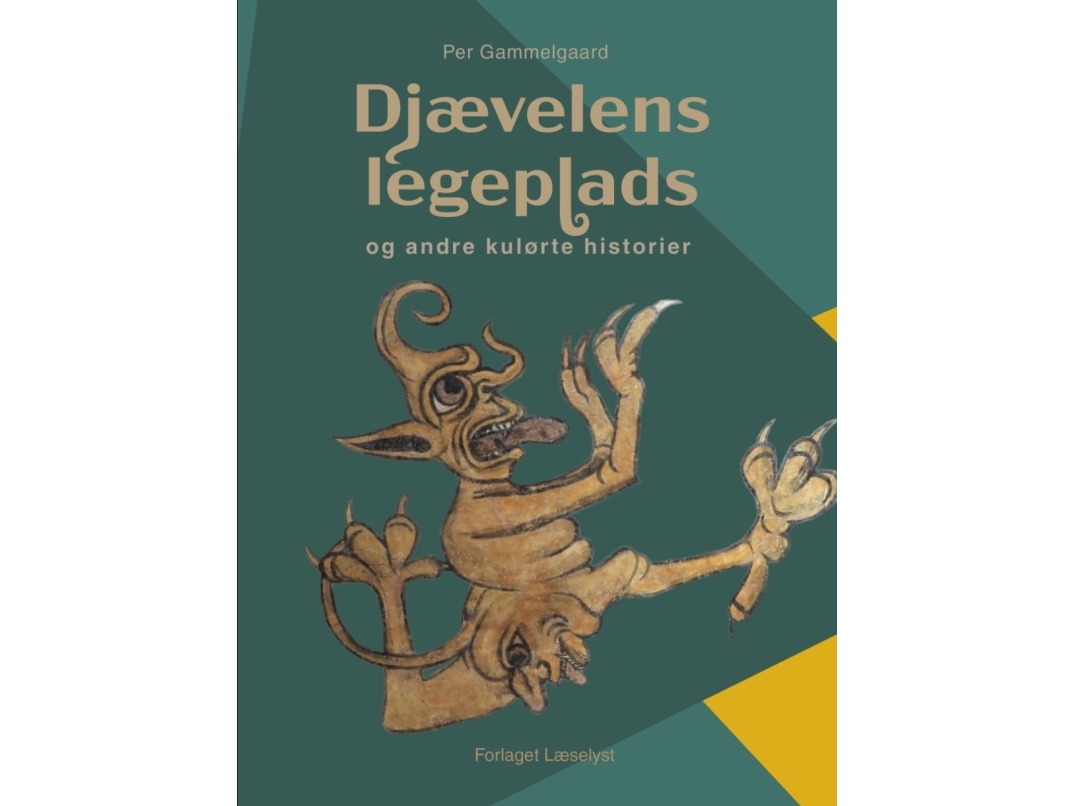 Djævelens Legeplads Og Andre Kulørte Historier | Per Gammelgaard