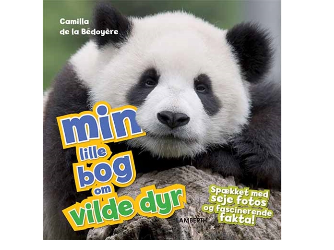 Min Lille Bog Om Vilde Dyr | Camilla De La Bédoyère