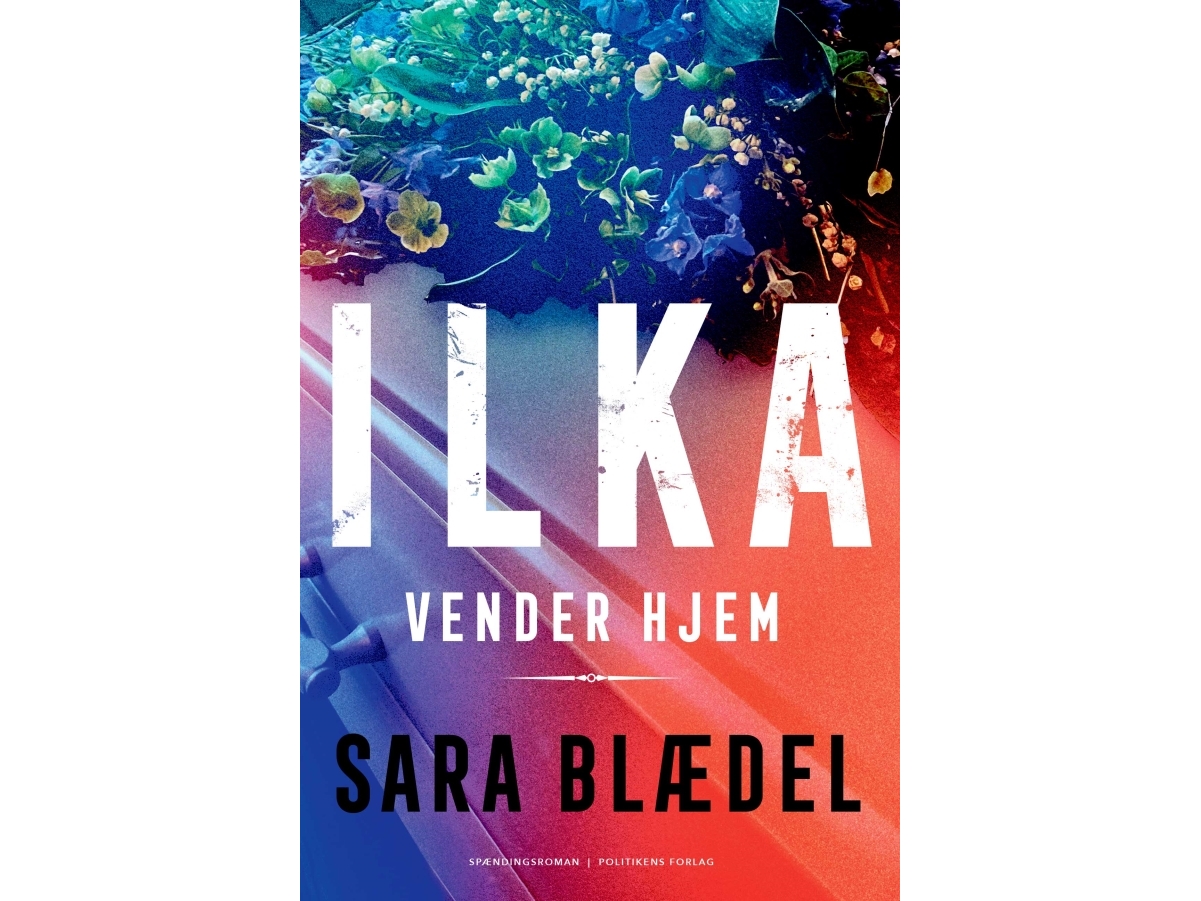 Ilka - Ilka Vender Hjem | Sara Blædel