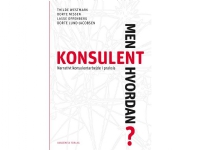 Konsulent - men hvordan? | Thilde Westmark, Dorte Nissen, Lasse Offenberg, Dorte Lund-Jacobsen | Språk: Dansk Bøker - Samfunn