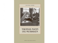 Bilde av Thomas Mann Og Musikken | Niels Bille Hansen | Språk: Dansk