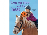 Bilde av Leg Og Sjov Med Din Hest | Gabriele Kärcher | Språk: Dansk