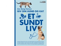 Giv din hund og kat et sundt liv   Lise Bang Hansen   Språk: Dansk
