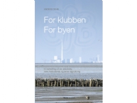 For klubben - for byen | Anders Dehn | Språk: Dansk
