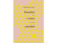 Hændelser i stresset melankoli | Marianne Larsen | Språk: Dansk