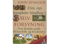 Bilde av Den Nye Komplette Håndbog I Selvforsyning | John Seymour | Språk: Dansk