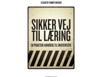Sikker vej til læring | Elisabeth Trampe Madsen | Språk: Danska