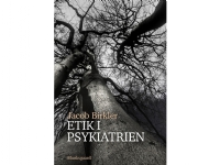 Etik i psykiatrien   Jacob Birkler   Språk: Dansk