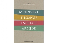 Metodiske tilgange i socialt arbejde | Jytte Birk Sørensen Bodil Burian Kirsten Henriksen Lis Lynge Brønholt Rikke Alminde Gordon Vincenti Christine Hemme Kirsten Mejlvig Maja Lundemark Andersen Louise Hansen Helle Kjems Pernille Nørlund Brok Abbas Amanzadeh Sabina Jensen Jæger Inge Thøgersen Lotte Hestbæk Helge Hallmann Lotte Junker Harbo Randi Nørup Trine Gaardsøe Bettina Myggen Jensen Eskil Domben | Språk: Dansk