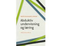 Abduktiv undervisning og læring | Martin Holmgaard Laursen | Språk: Dansk