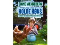 Bilde av Hvad Jeg Ved Om At Holde Høns | Signe Wenneberg | Språk: Dansk