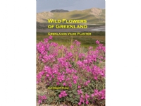 Wild Flowers of Greenland - Grønlands vilde planter | Flemming Rune | Språk: Dansk