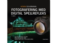 Fotografering med digital SLR | Henrik Schurmann | Språk: Danska