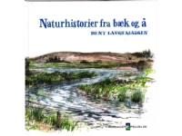 Naturhistorier fra bæk og å   Bent Lauge Madsen   Språk: Dansk