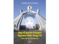Jeg vil gerne klippes ligesom Kim Jong Un | Kåre Bluitgen | Språk: Danska
