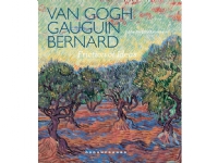 Van Gogh, Gauguin, Bernard. Friction of Ideas | Anne-Birgitte Fonsmark | Språk: Dansk