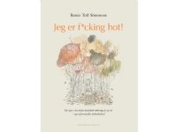 Jeg er f*cking hot | Renée Toft Simonsen | Språk: Dansk Bøker - Skjønnlitteratur - Biografier