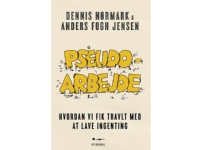Pseudoarbejde | Dennis Nørmark Anders Fogh Jensen | Språk: Dansk Bøker - Samfunn