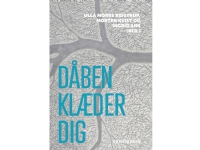 Dåben klæder dig   Ingrid Ank, Ulla Morre Bidstrup, Morten Kvist (red.)   Språk: Dansk