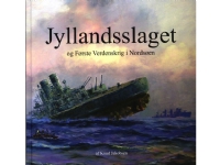 Bilde av Jyllandsslaget Og Første Verdenskrig I Nordsøen | Knud Jakobsen | Språk: Dansk