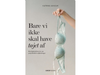 Bilde av Bare Vi Ikke Skal Have Tøjet Af | Katrine Axholm | Språk: Dansk