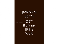 Bilde av Det Bliver Ikke Væk | Jørgen Leth | Språk: Dansk