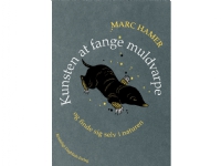Kunsten at fange muldvarpe   Marc Hamer   Språk: Dansk