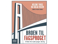 Bilde av Broen Til Fagsproget | Helene Thise Og Katja Vilien | Språk: Dansk