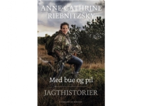 Med bue og pil | Anne-Cathrine Riebnitzsky | Språk: Dansk