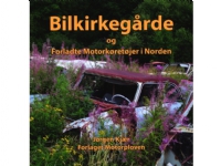 Bilde av Bilkirkegårde Og Forladte Motorkørertøjer I Norden | Jørgen Kjær | Språk: Dansk