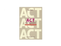 ACT - Teori og praksis | Russ Harris | Språk: Dansk Bøker - Kropp & Sinn
