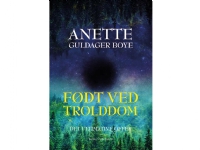 Født ved trolddom | Anette Guldager Boye | Språk: Dansk