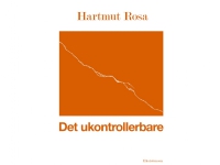 Det ukontrollerbare | Hartmut Rosa | Språk: Dansk
