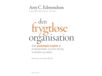 Den frygtløse organisation | Amy C. Edmondson. Forord af Christian Ørsted. | Språk: Dansk Bøker - Bedrifter