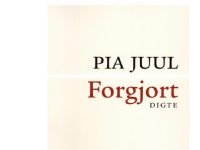 Forgjort | Pia Juul | Språk: Dansk Bøker - Skjønnlitteratur - Dikt