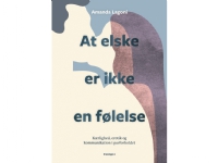 Bilde av At Elske Er Ikke En Følelse | Amanda Lagoni | Språk: Dansk