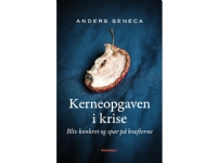 Kerneopgaven i krise   Anders Seneca   Språk: Dansk
