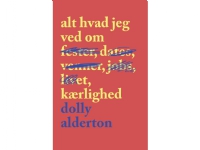 Bilde av Alt Hvad Jeg Ved Om Kærlighed | Dolly Alderton | Språk: Dansk