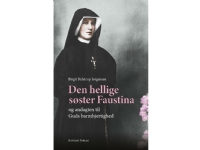 Bilde av Den Hellige Søster Faustina Og Andagten Til Guds Barmhjertighed | Birgit Bidstrup Jørgensen | Språk: Dansk