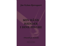 Bilde av Min Hånd Hænder I Dine Fingre - Min Sjæl Ender I Et Forsøg | Jim Nydam Bjerregaard | Språk: Dansk