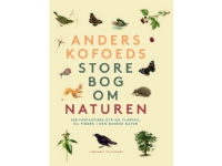 Bilde av Anders Kofoeds Store Bog Om Naturen | Anders Kofoed | Språk: Dansk