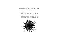 Om att inte läsa science fiction | Ursula K. Le Guin | Språk: Danska