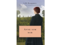 Bilde av Anne Som Mor. Anne Fra Grønnebakken 6 | L.m. Montgomery | Språk: Dansk