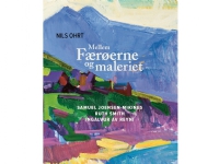 Mellem Færøerne og maleriet   Nils Ohrt  Samuel Joensen-Mikines  Ruth Smith  Ingálvur av Reyni   Språk: Dansk