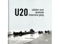 Bilde av U 20 - Ubåden Som ændrede Historiens Gang | Knud Jakobsen | Språk: Dansk
