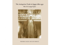 The Antiquities Trade in Egypt 1880-1930   Fredrik Hagen og Kim Ryholt   Språk: Dansk