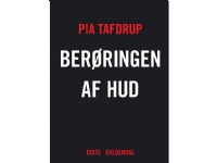 Bilde av Berøringen Af Hud | Pia Tafdrup | Språk: Dansk